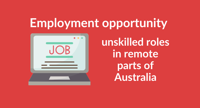 Employment opportunity - unskilled roles in remote parts of Australia